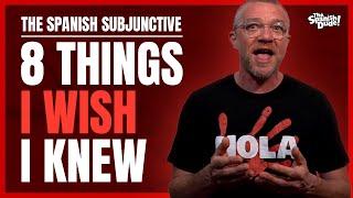  The Spanish Subjunctive:  8 Things I Wish I Knew From The Start 