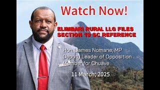 Elimbari Rural LLG files Section 19 SC Reference by Hon. James Nomane