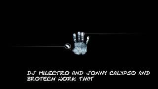 dj milectro and jonny calypso and brotech work that