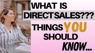 What is Direct Sales??? Facts You Need to Know Before Joining a Direct Sales Company.