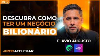 Empresário descubra o que é preciso para ter lucro e liberdade - PodAcelerar #62 com Flávio Augusto