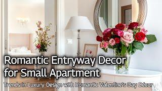 Elegant Small Apartment Entryways: 2025 Trends in Luxury Design with Romantic Valentine’s Day Décor