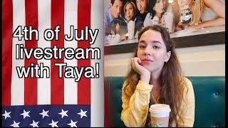 Livestream with Taya on July 4th!