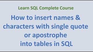 34. How to insert names and characters with single quote or apostrophe into tables in SQL