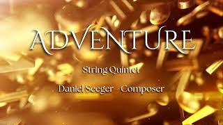 Adventure  - String Quintet (Daniel Seeger - Composer)