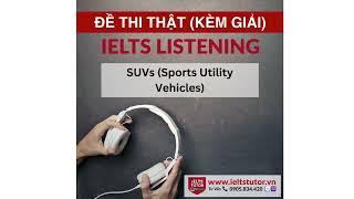 SUVs (Sports Utility Vehicles): Đề thi thật IELTS LISTENING Vol 3 Test 2 Section 3