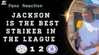 Jackson is the best Striker in the league : Fans Reaction ( Leicester 1 - 2 Chelsea ) premier league