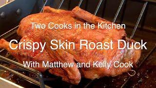 2 Cooks in the Kitchen - Crispy Skin Roast Duck