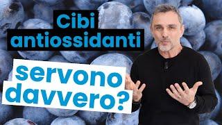 Quali sono i migliori cibi antiossidanti e ti servono davvero? | Filippo Ongaro