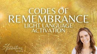 Codes of Remembrance | Light Language Activation