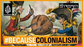 How does colonialism shape the world we live in? | The Stream