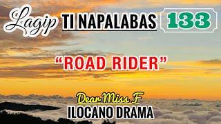 ROAD RIDER | LAGIP TI NAPALABAS 133 | ILOCANO DRAMA | Dear Miss F