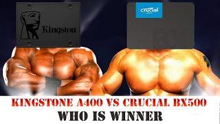 Kingstone A400 vs Crucial BX500 Who Is Best?