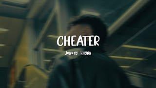 Cheater – Johnny Huynh || Easy Lyrics