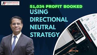 ₹51,034 Profit Booked - Using Directional Neutral Strategy