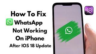 How To WhatsApp App Not Working On Iphone After IOS 18 Update