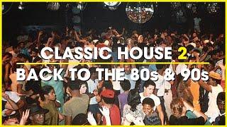 Classic House Mix 2 | Old School House Music Mix | 1980s & 1990s