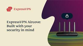 ExpressVPN Aircove: Built with your security in mind