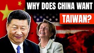 Why does China Want Taiwan?  | Taiwan Crisis Explained