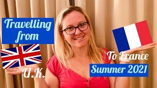 Preparing to travel from UK to France - Aug 2021 -  Part 1