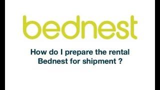 How do i prepare the rental Bednest for shipment