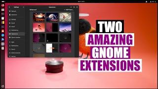 Two Amazing GNOME Extensions