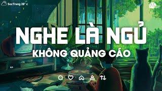 Nhạc Chill Dễ Ngủ - 2h Chìm Đắm Trong Những Bài Nhạc Lofi Việt Nhẹ Nhàng Cực Chill Để Thư Giãn