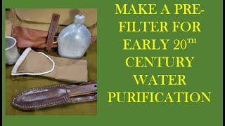 Make An Early 20th Century Pre Filter For Water Purification