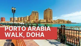 Doha Walking Tour (4K) - Porto Arabia, The Pearl-Qatar City Walk 