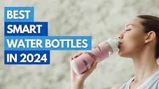 Best Smart Water Bottles In 2024: Top 3 Best Picks for Hydration Tracking