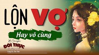 Câu chuyện hy hữ nhất trên đời "LỘN VỢ" | Kể Chuyện Đêm Khuya #kechuyendemkhuya