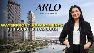 Dubai Creek Harbour: Exclusive Waterfront Living in ARLO by EMAAR| Your New Luxury Address