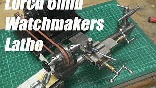 Lorch 6mm Watchmakers Lathe - Part 1 - Overview