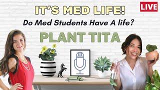 The Plant Tita | It's Med Life - Do Med Students Have a Life? (LIVE PODCAST ft. Vernine de Leoz)