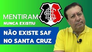 MENTIRAM! NÃO EXISTE E NUNCA EXISTIU SAF NO SANTA CRUZ!