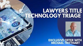 Exclusive for Lawyers Title Client - Tech Triage with Michael Tritthart