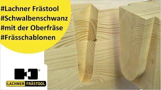 Schwalbenschwanzverbindung mit Lachner Frästool / Dovetail with Lachner Routing Tool