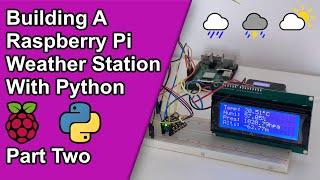 Building a Raspberry Pi Weather Station with Python | Part Two