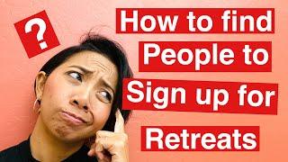 How to Find People to Sign Up for Retreats?