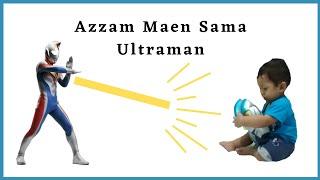 Azzam Maen sama ultraman