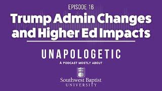 Ep. 16 - Trump Administration Impacts on Higher Ed