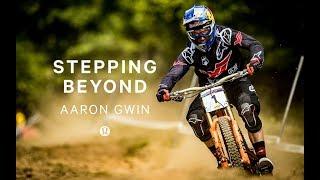 Stepping Beyond: Aaron Gwin