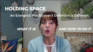 Holding Space: An Energetic Practitioner's Very Different Explanation & How To Do It To Help Others