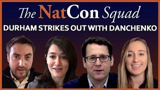 Durham Strikes Out With Danchenko | The NatCon Squad | Episode 86