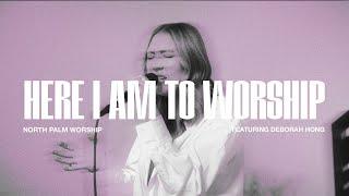 Here I Am To Worship by Tim Hughes (Feat. Deborah Hong) | North Palm Worship | Throwback Thursday