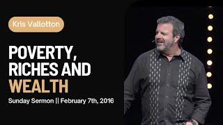 Poverty Riches and Wealth || Sunday Sermon Kris Vallotton