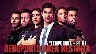 AEROPORTO AREA RESTRITA | 5° TEMPORADA | EP - 01 | COMPLETO