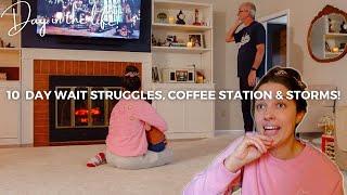 DAY IN THE LIFE | The Wait Struggles, Organzing Coffee Station, & Big Storms