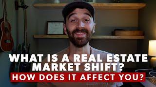 What is a Real Estate Market Shift and How Does It Affect You?