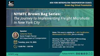 NYMTC - Brown Bag: The Journey to Implementing Freight Microhubs in NYC - Tue, Jun 10, 2025, 12 PM